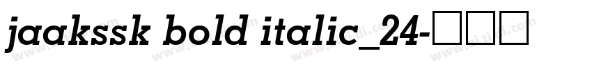 jaakssk bold italic_24字体转换 jaakssk bold italic_24字体转换